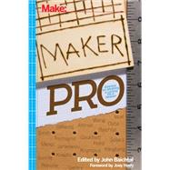 Maker Pro by Baichtal, John (DST); Altman; Bunnie; DiResta; Dyba, 9781457186189