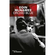 Orchid Blue by Eoin McNamee, 9782702436189