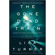 The Gone Dead Train by Turner, Lisa, 9780062136190
