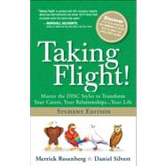 Taking Flight! Master the DISC Styles to Transform Your Career, Your Relationships...Your Life, Student Edition by Rosenberg, Merrick; Silvert, Daniel, 9780133346190