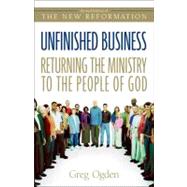 Unfinished Business: Returning the Ministry to the People of God by Greg Ogden, 9780310246190