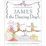 James the Dancing Dog by Maybarduk, Linda; Johnson, Gillian, 9780887766190