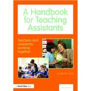A Handbook for Teaching Assistants: Teachers and assistants working together by Fox; Glenys, 9781138126190