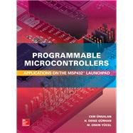 Programmable Microcontrollers:  Applications on the MSP432 LaunchPad by Unsalan, Cem; Gurhan, H. Deniz; Yucel, M. Erkin, 9781259836190
