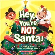 Hey, You're Not Santa! by Berlin, Ethan T.; Taylor, Edwardian, 9781338656190