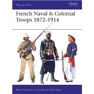French Naval & Colonial Troops 18721914 by Chartrand, Ren; Stacey, Mark, 9781472826190