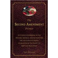 The Second Amendment Primer by Adams, Les, 9781632206190