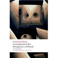 Groundwork for the Metaphysics of Morals by Kant, Immanuel; Bennett, Christopher; Saunders, Joe; Stern, Robert, 9780198786191