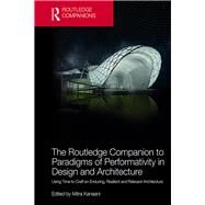 The Routledge Companion to Paradigms of Performativity in Design and Architecture by Kanaani, Mitra, 9780367076191