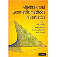 Algebraic and Geometric Methods in Statistics by Edited by Paolo Gibilisco , Eva Riccomagno , Maria Piera Rogantin , Henry P. Wynn, 9780521896191