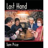 Last Hand : A Suburban Memoir of Cards and the Cold War Era by Price, Tom, 9781440136191