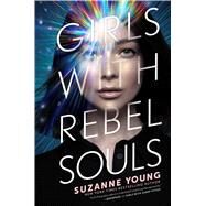 Girls with Rebel Souls by Young, Suzanne, 9781534426191