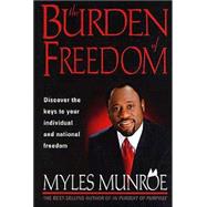 Burden of Freedom by Munroe, Myles, 9781591856191