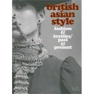 British Asian Style: Fashion and Textiles/Past and Present by Breward, Christopher; Crang, Philip; Crill, Rosemary, 9781851776191