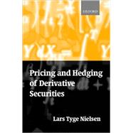 Pricing and Hedging of Derivative Securities by Nielsen, Lars Tyge, 9780198776192