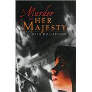 A Murder for Her Majesty by Hilgartner, Beth, 9780395616192