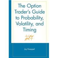 The Option Trader's Guide to Probability, Volatility, and Timing by Kaeppel, Jay, 9780471226192
