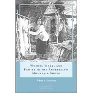 Women, Work and Family in the Antebellum Mountain South by Wilma A. Dunaway, 9780521886192