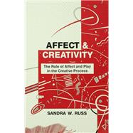 Affect and Creativity: the Role of Affect and Play in the Creative Process by Russ,Sandra Walker, 9781138966192