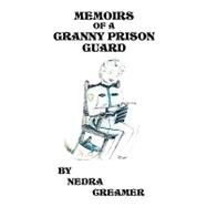 Memoirs of a Granny Prison Guard by Innerarity, Nedra, 9781425756192
