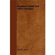 Hopkins's Pond and Other Sketches by Morris, Robert T., 9781444636192