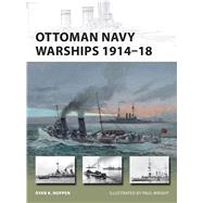 Ottoman Navy Warships 191418 by Noppen, Ryan K.; Wright, Paul, 9781472806192