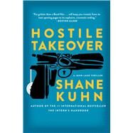 Hostile Takeover A John Lago Thriller by Kuhn, Shane, 9781476796192