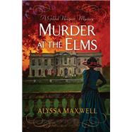 Murder at the Elms by Maxwell, Alyssa, 9781496736192