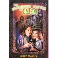 The Mysterious Matter of I.M. Fine by Stanley, Diane, 9780060296193