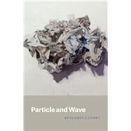 Particle and Wave by Landry, Benjamin, 9780226096193