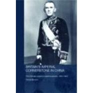 Britain's Imperial Cornerstone in China: The Chinese Maritime Customs Service, 1854-1949 by Brunero; Donna, 9780415326193