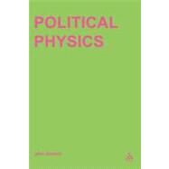 Political Physics Deleuze, Derrida and the Body Politic by Protevi, John, 9780485006193