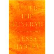 After the Funeral and Other Stories by Hadley, Tessa, 9780593536193