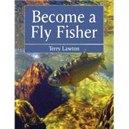Become a Fly Fisher by Lawton, Terry, 9780719806193