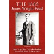 The 1885 Jones-Wright Feud by Luntz, Benjamin F., 9781425746193