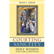 Courting Sanctity by Field, Sean L., 9781501736193