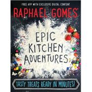 Epic Kitchen Adventures Tasty Treats Ready in Minutes! by Gomes, Raphael, 9781910536193