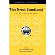 Who Needs Emotions? The Brain Meets the Robot by Fellous, Jean-Marc; Arbib, Michael A., 9780195166194