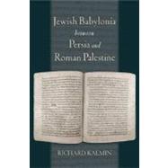 Jewish Babylonia between Persia and Roman Palestine by Kalmin, Richard, 9780195306194