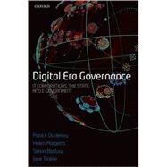 Digital Era Governance IT Corporations, the State, and e-Government by Dunleavy, Patrick; Margetts, Helen; Bastow, Simon; Tinkler, Jane, 9780199296194
