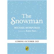 The Snowman: A full-colour retelling of the classic by Morpurgo, Michael, 9780241526194