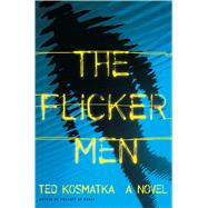 The Flicker Men A Novel by Kosmatka, Ted, 9780805096194