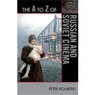 The a to Z of Russian and Soviet Cinema by Rollberg, Peter, 9780810876194