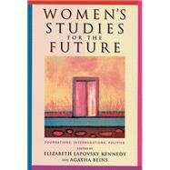 Women's Studies For The Future by Kennedy, Elizabeth Lapovsky; BEINS, AGATHA, 9780813536194