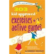 303 Kid-Approved Exercises and Active Games by Wechsler, Kimberly; Sleva, Michael; McLaughlin, Darren  S., 9780897936194