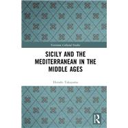 Sicily and the Mediterranean in the Middle Ages by Takayama; Hiroshi, 9781138496194