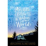 Aristotle and Dante Dive into the Waters of the World by Senz, Benjamin Alire, 9781534496194