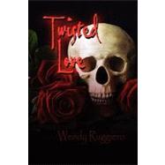 Twisted Love by Ruggiero, Wendy Sue, 9781609116194