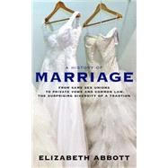 A History of Marriage by ABBOTT, ELIZABETH, 9781609806194