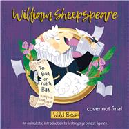 Wild Bios: William Sheepspeare by Acampora, Courtney; Fischer, Maggie; Capriotti, Benedetta, 9781684126194